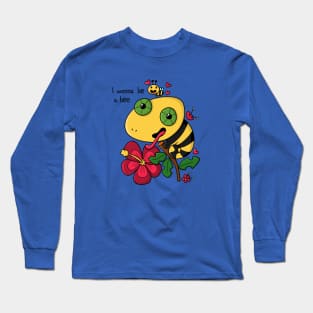 I wanna be a bee Long Sleeve T-Shirt